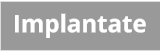 Implantate